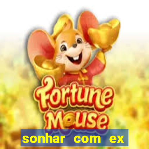 sonhar com ex mulher jogo do bicho